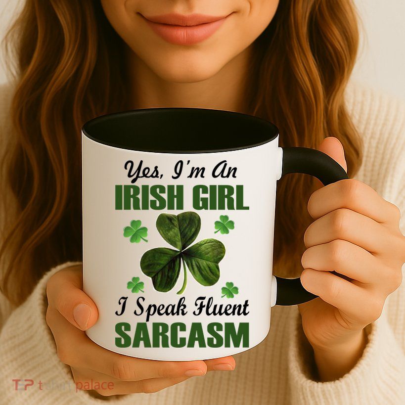 I'm An Irish Girl I Speak Fluent Sarcasm Mug