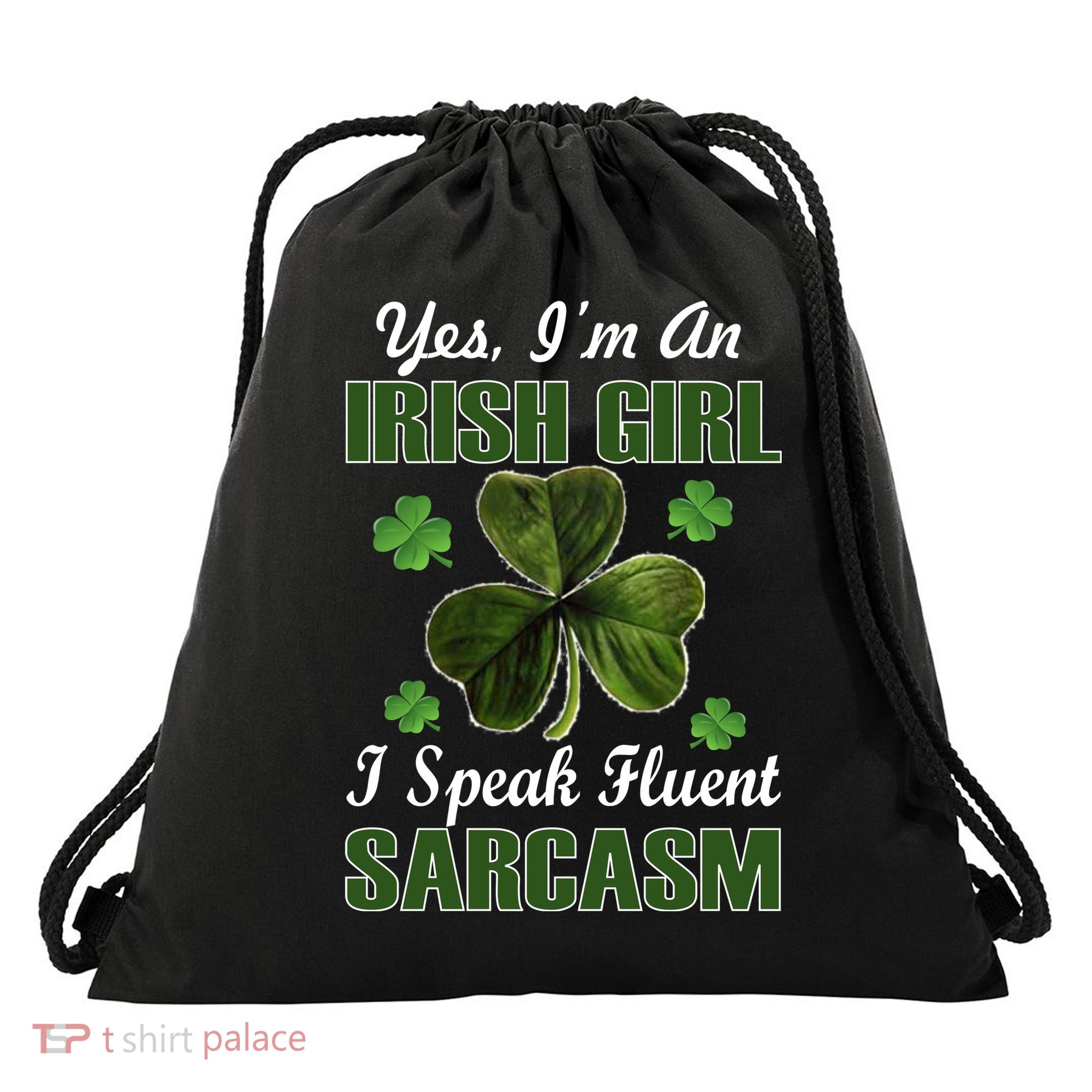 I'm An Irish Girl I Speak Fluent Sarcasm Drawstring Bag