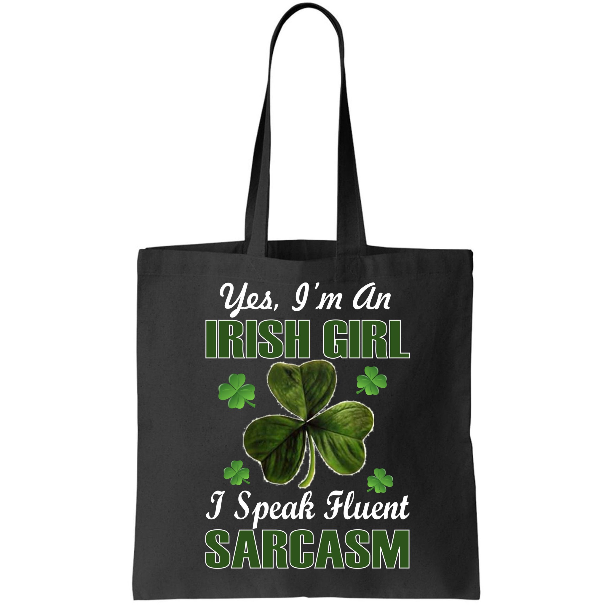I'm An Irish Girl I Speak Fluent Sarcasm Bag