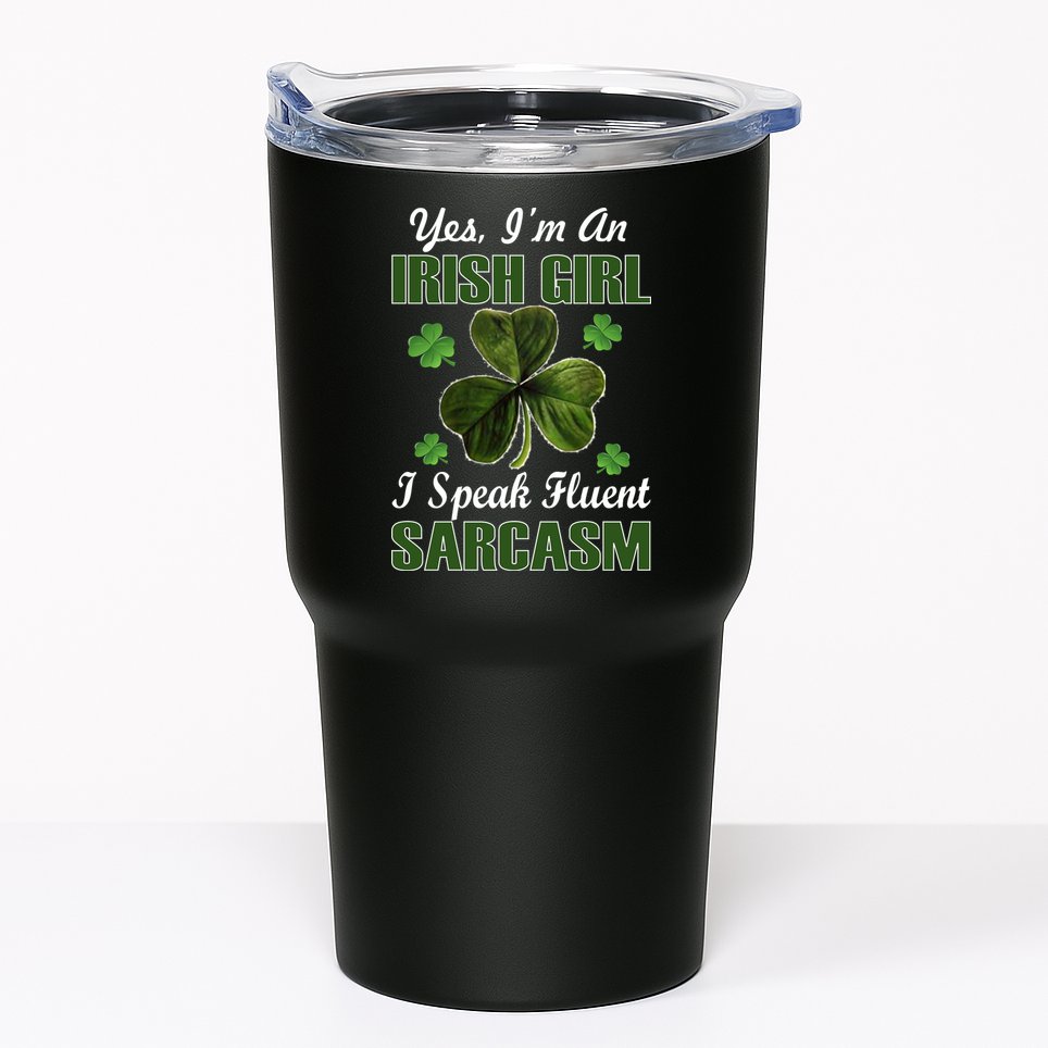 I'm An Irish Girl I Speak Fluent Sarcasm Tumbler