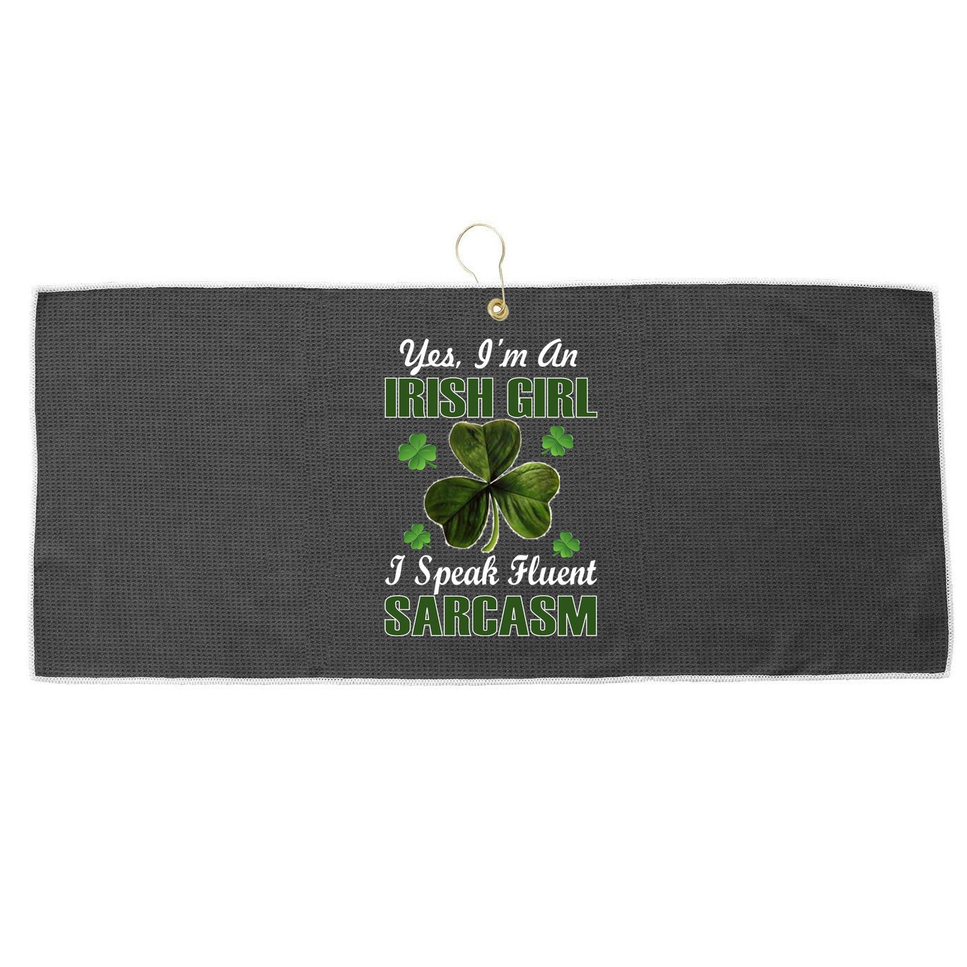 I'm An Irish Girl I Speak Fluent Sarcasm Large Microfiber Waffle Golf Towel