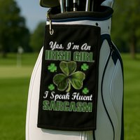 I'm An Irish Girl I Speak Fluent Sarcasm Golf Towel