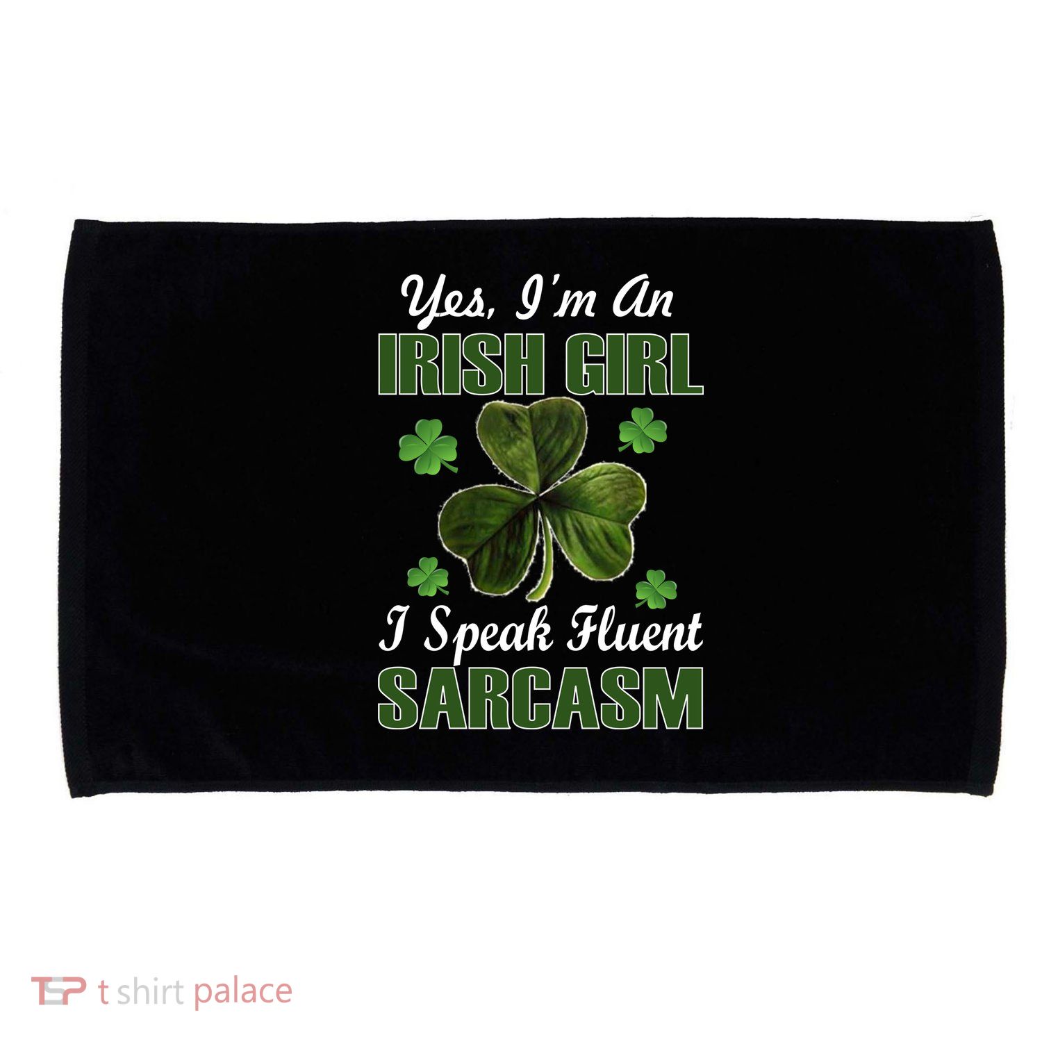 I'm An Irish Girl I Speak Fluent Sarcasm Microfiber Hand Towel