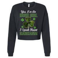 I'm An Irish Girl I Speak Fluent Sarcasm Cropped Pullover Crew