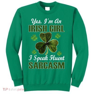 I'm An Irish Girl I Speak Fluent Sarcasm Sweatshirt