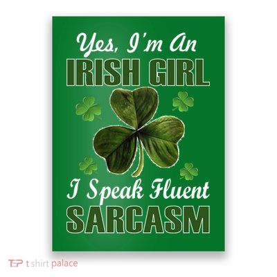 I'm An Irish Girl I Speak Fluent Sarcasm Poster