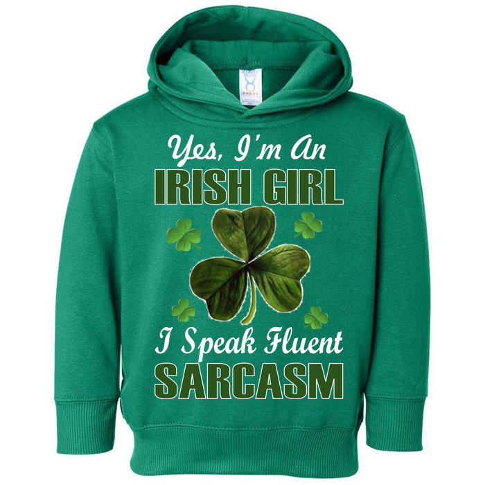 I'm An Irish Girl I Speak Fluent Sarcasm Toddler Hoodie