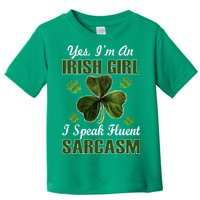 I'm An Irish Girl I Speak Fluent Sarcasm Toddler T-Shirt