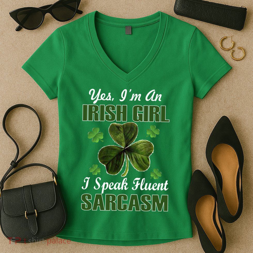 I'm An Irish Girl I Speak Fluent Sarcasm Women's V-Neck T-Shirt