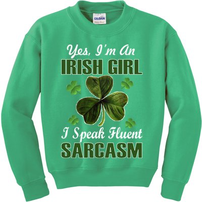 I'm An Irish Girl I Speak Fluent Sarcasm Kids Sweatshirt