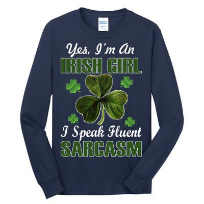 I'm An Irish Girl I Speak Fluent Sarcasm Tall Long Sleeve T-Shirt