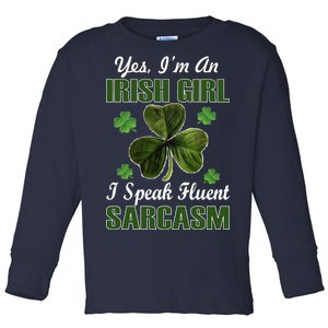 I'm An Irish Girl I Speak Fluent Sarcasm Toddler Long Sleeve Shirt