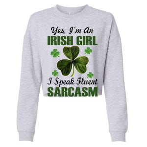 I'm An Irish Girl I Speak Fluent Sarcasm Cropped Pullover Crew