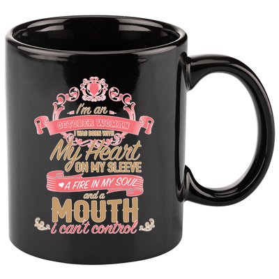 I'm An October Woman Heart Fire Soul 11oz C Handle Ceramic Mug