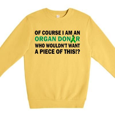 I'm An Organ Donor Who Wouldn't Want A Piece of This  Premium Crewneck Sweatshirt