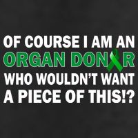 I'm An Organ Donor Who Wouldn't Want A Piece of This  Tumbler