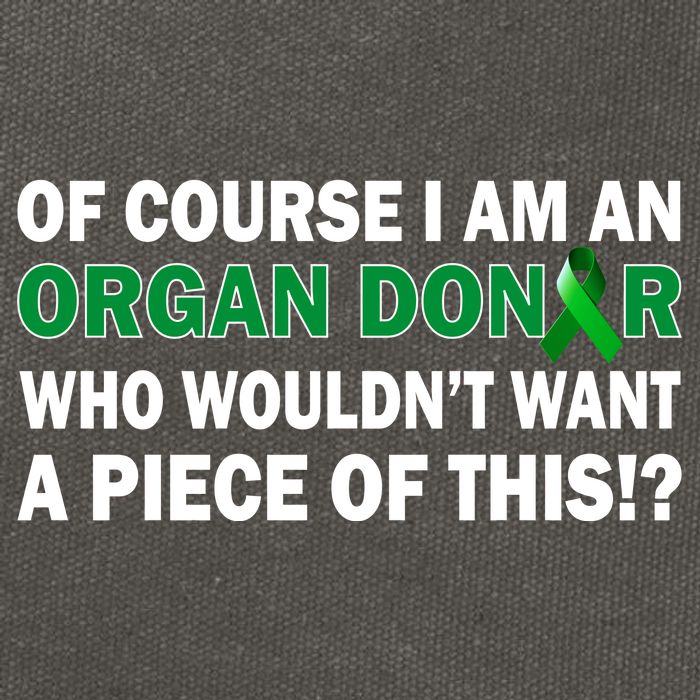 I'm An Organ Donor Who Wouldn't Want A Piece of This  Cotton Canvas Backpack
