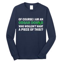 I'm An Organ Donor Who Wouldn't Want A Piece of This  Long Sleeve Shirt