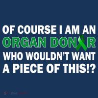 I'm An Organ Donor Who Wouldn't Want A Piece of This  Tall T-Shirt