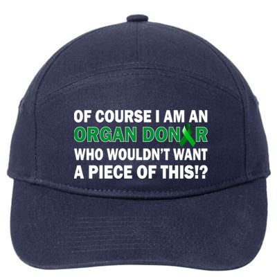 I'm An Organ Donor Who Wouldn't Want A Piece of This  7-Panel Snapback Hat