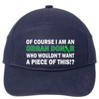 I'm An Organ Donor Who Wouldn't Want A Piece of This  7-Panel Snapback Hat