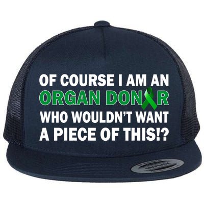 I'm An Organ Donor Who Wouldn't Want A Piece of This  Flat Bill Trucker Hat