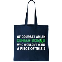 I'm An Organ Donor Who Wouldn't Want A Piece of This  Tote Bag