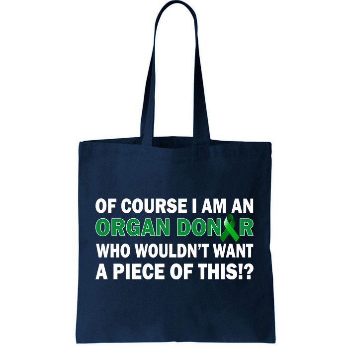 I'm An Organ Donor Who Wouldn't Want A Piece of This  Tote Bag