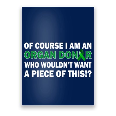 I'm An Organ Donor Who Wouldn't Want A Piece of This  Poster