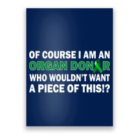 I'm An Organ Donor Who Wouldn't Want A Piece of This  Poster