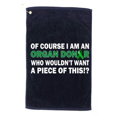 I'm An Organ Donor Who Wouldn't Want A Piece of This  Platinum Collection Golf Towel