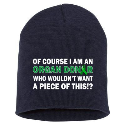 I'm An Organ Donor Who Wouldn't Want A Piece of This  Short Acrylic Beanie