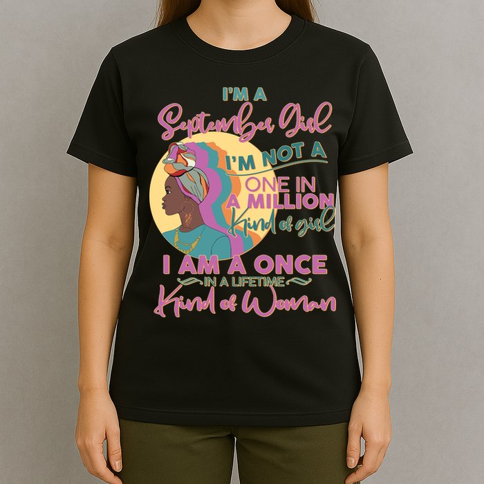 I'm An September Girl A Once In A Lifetime Woman T-Shirt