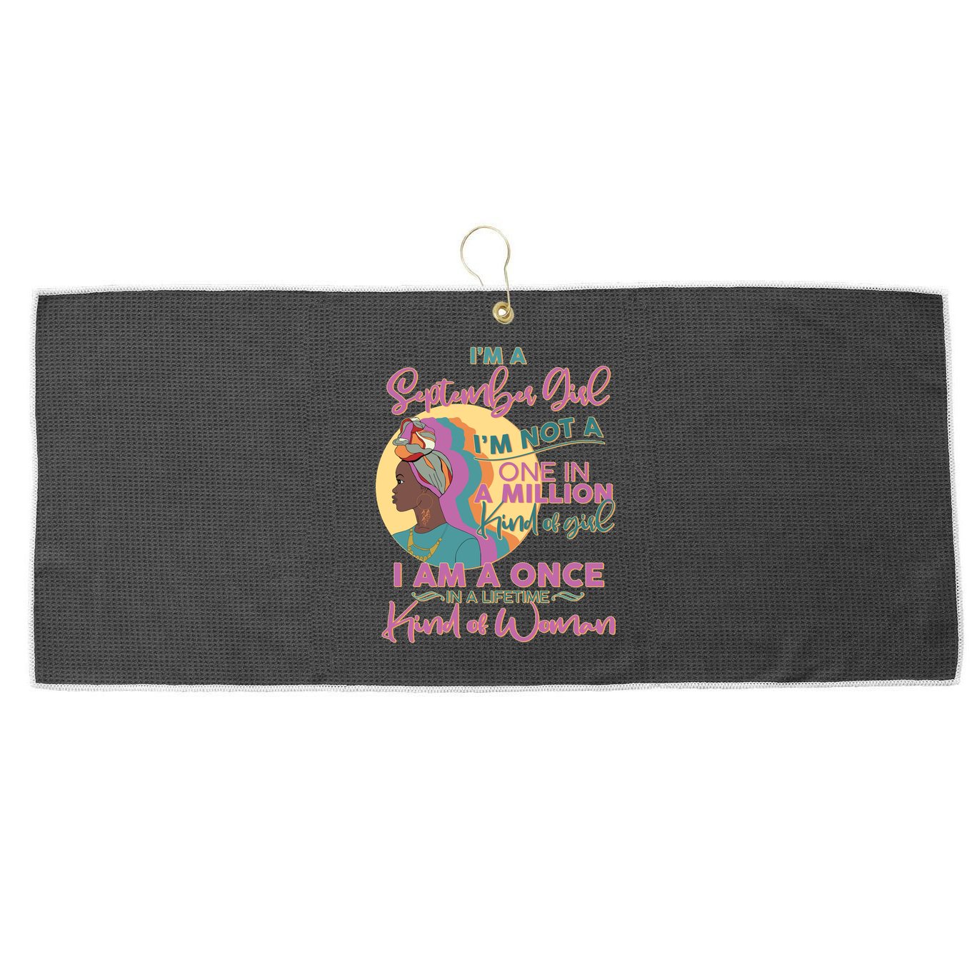 I'm An September Girl A Once In A Lifetime Woman Large Microfiber Waffle Golf Towel