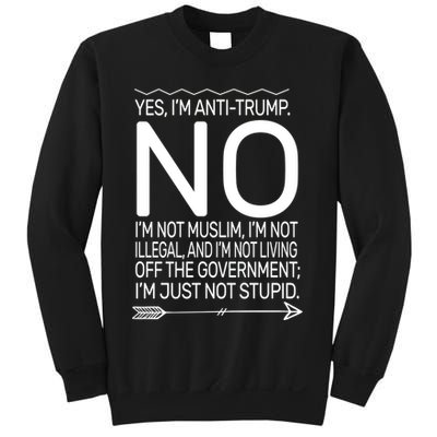 I'm Anti Trump Not Stupid Sweatshirt