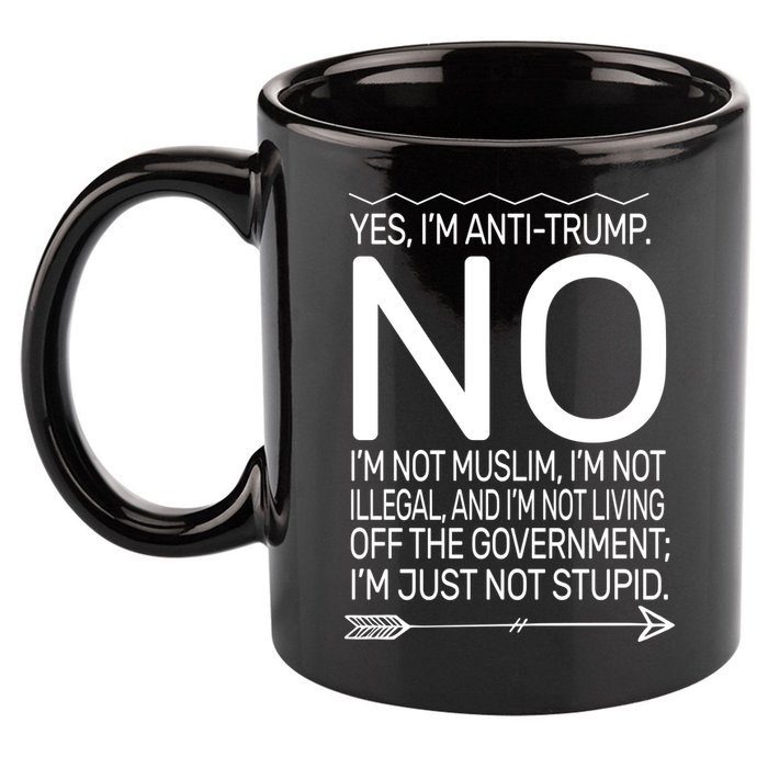I'm Anti Trump Not Stupid 11oz C Handle Ceramic Mug