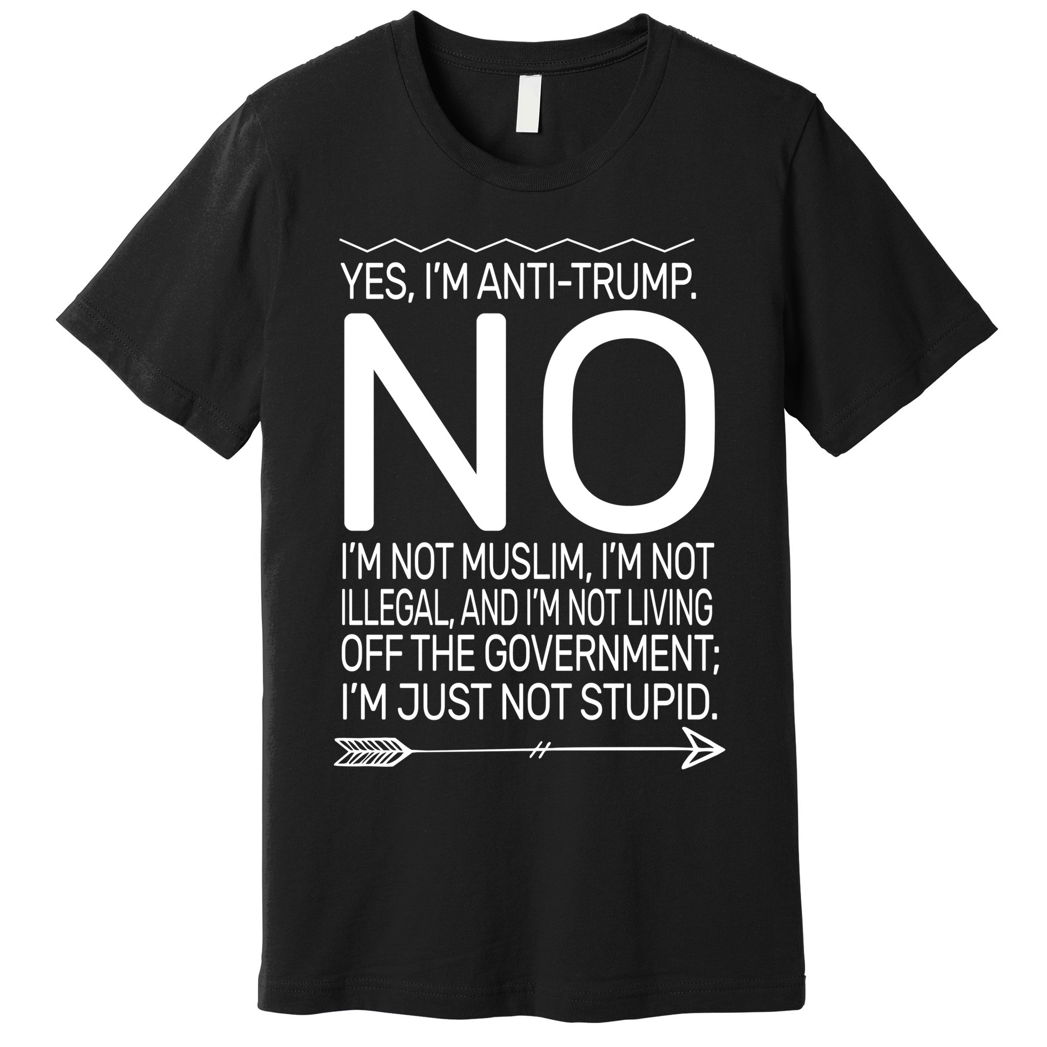 I'm Anti Trump Not Stupid Premium T-Shirt