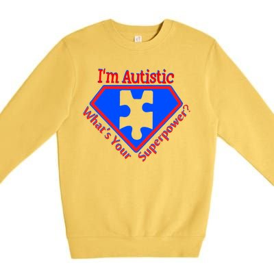 I'm Autistic What's Your Super Power Premium Crewneck Sweatshirt