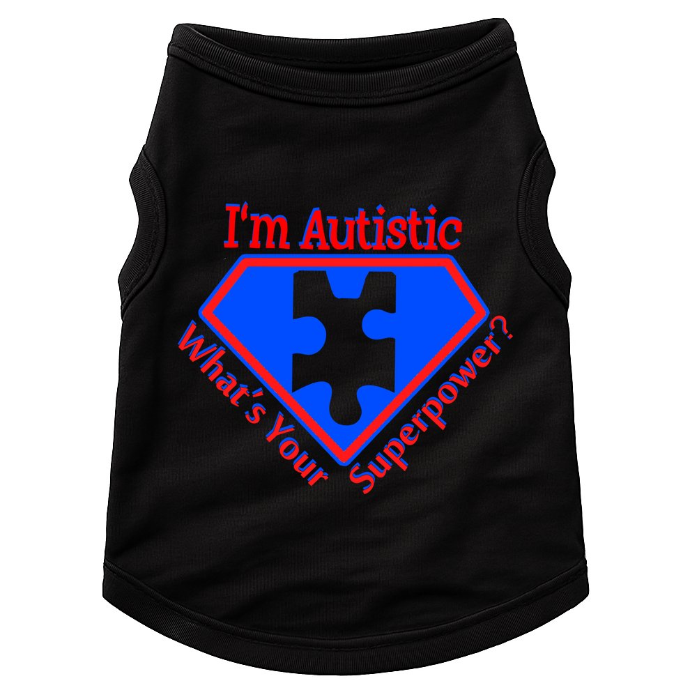 I'm Autistic What's Your Super Power Doggie Tank