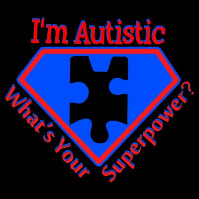 I'm Autistic What's Your Super Power T-Shirt