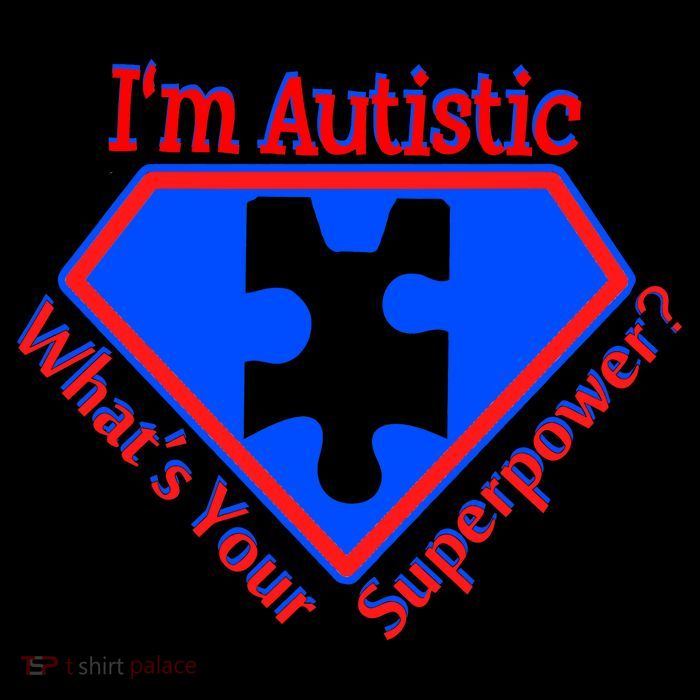 I'm Autistic What's Your Super Power T-Shirt