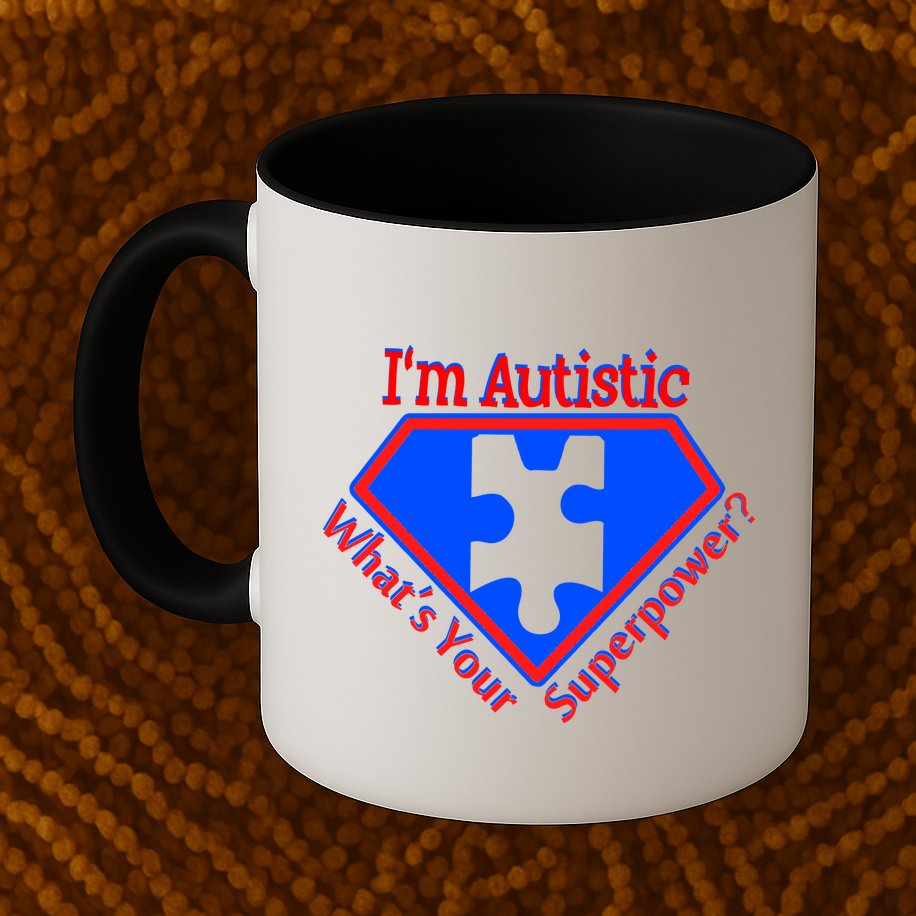 I'm Autistic What's Your Super Power Mug