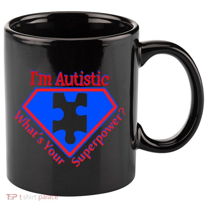 I'm Autistic What's Your Super Power 11oz C Handle Ceramic Mug