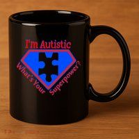 I'm Autistic What's Your Super Power 11oz C Handle Ceramic Mug