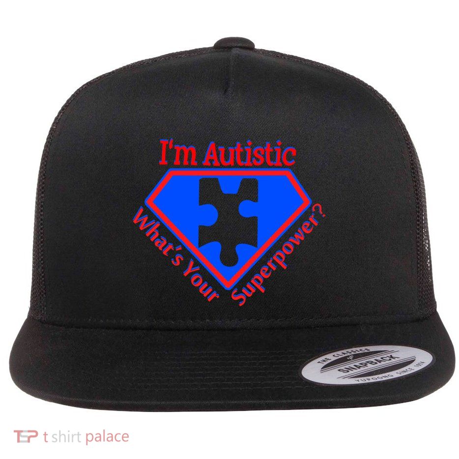 I'm Autistic What's Your Super Power Flat Bill Trucker Hat