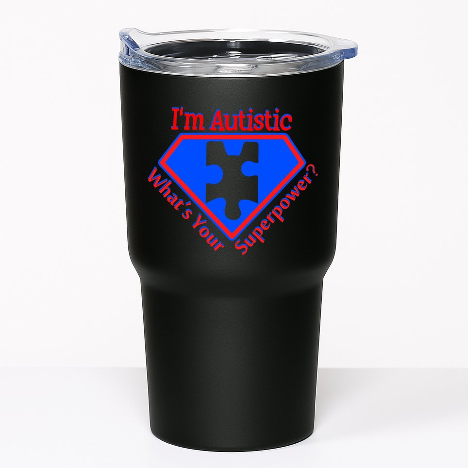 I'm Autistic What's Your Super Power Tumbler