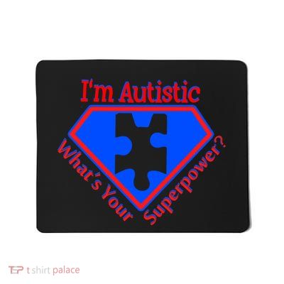 I'm Autistic What's Your Super Power Mousepad