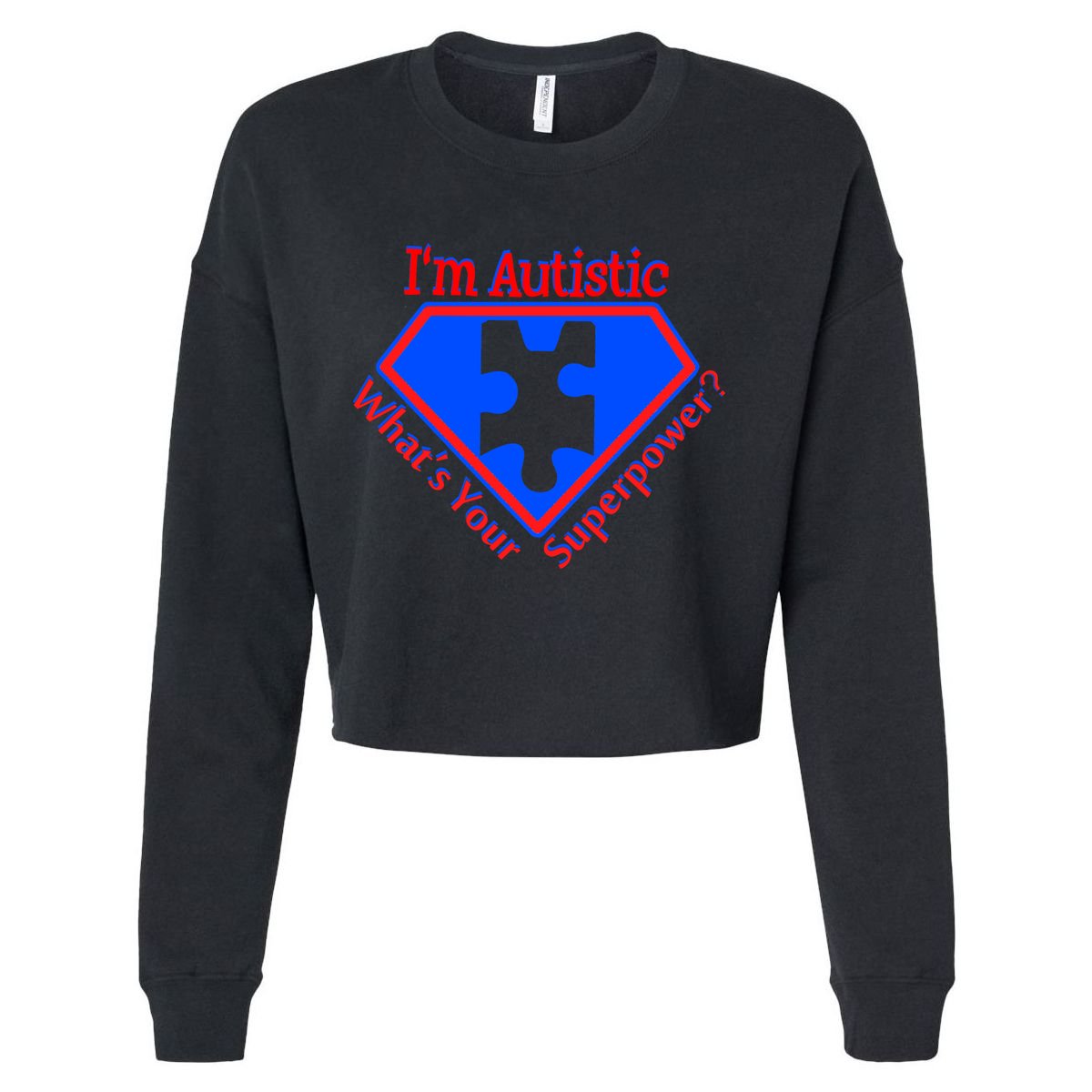 I'm Autistic What's Your Super Power Cropped Pullover Crew
