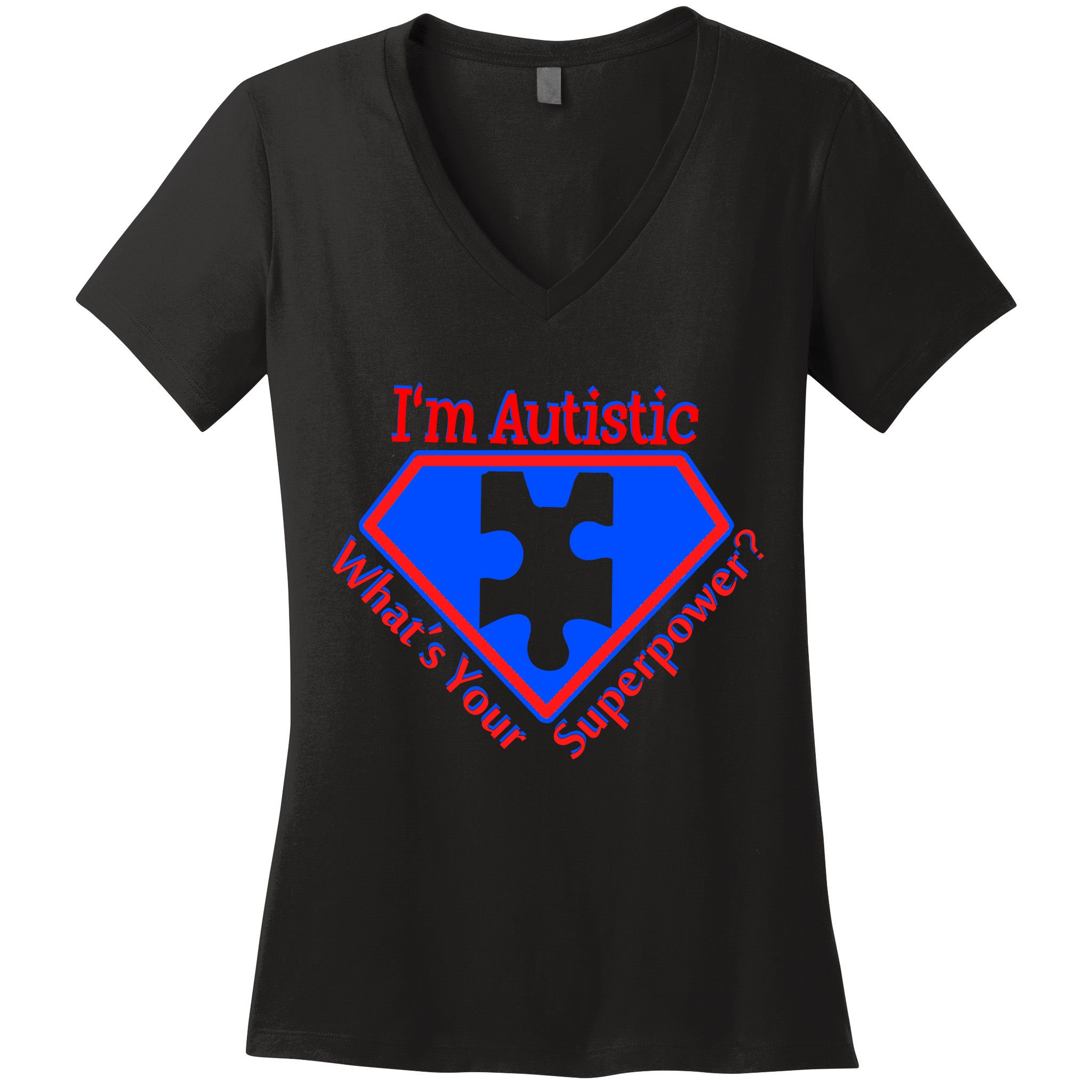 I'm Autistic What's Your Super Power Women's V-Neck T-Shirt