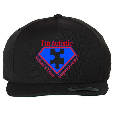 I'm Autistic What's Your Super Power Wool Snapback Cap